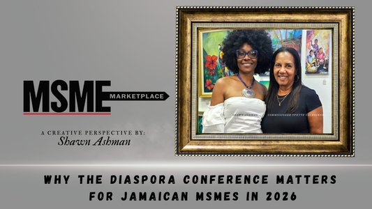The Diaspora Conference: A Critical Opportunity for Jamaica's MSMEs
