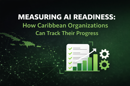 Measuring AI Readiness: How Caribbean Organizations Can Track Their Progress