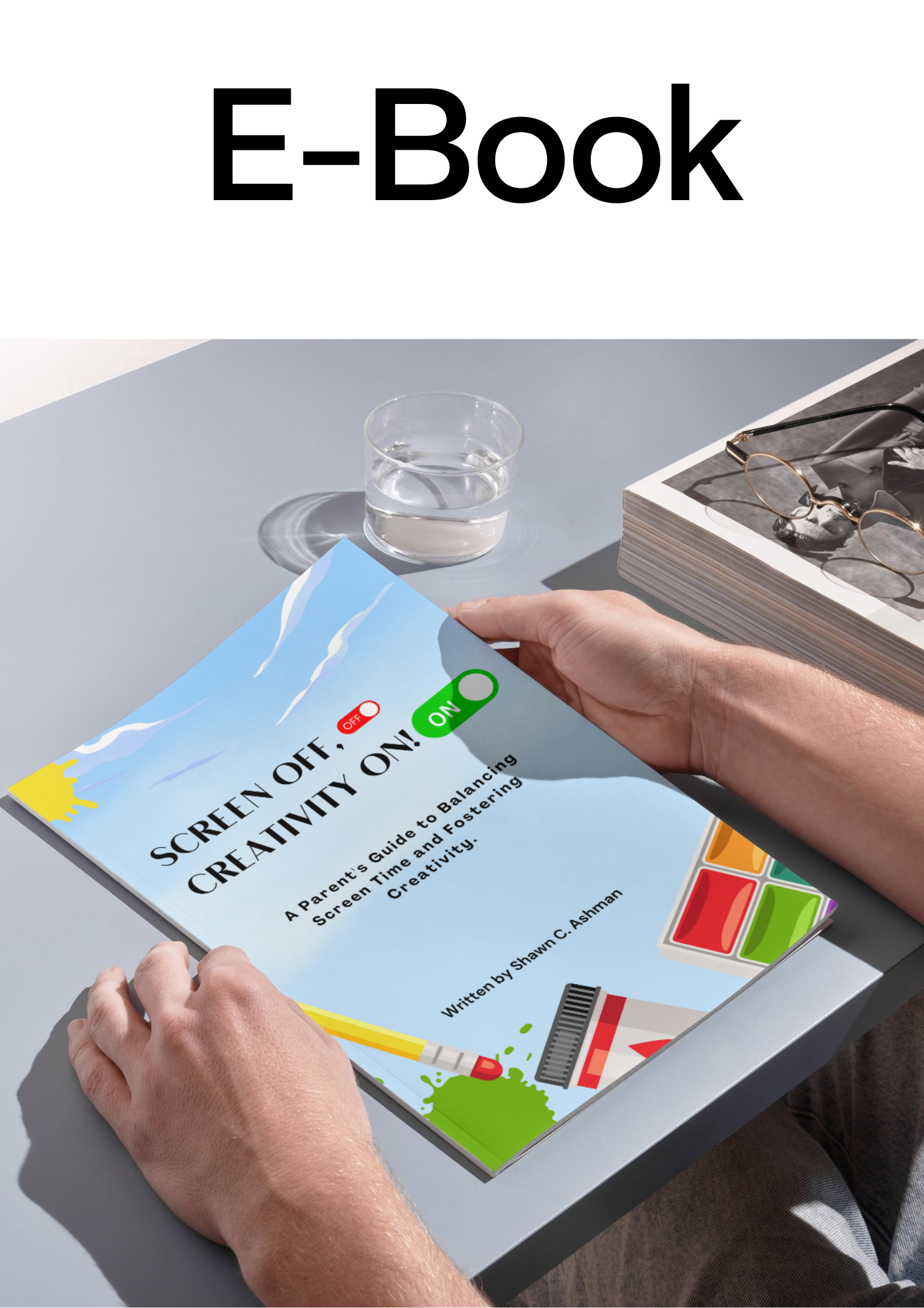Screen Off, Creativity On! - E-Book by Shawn Ashman