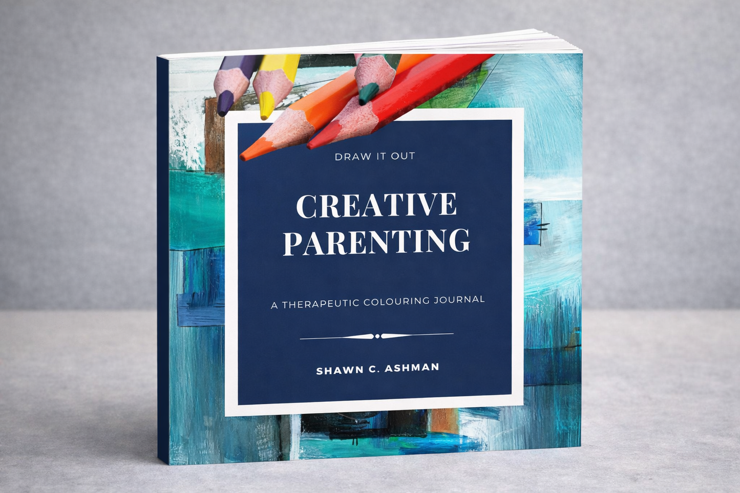 Creative Parenting -  By Shawn Ashman